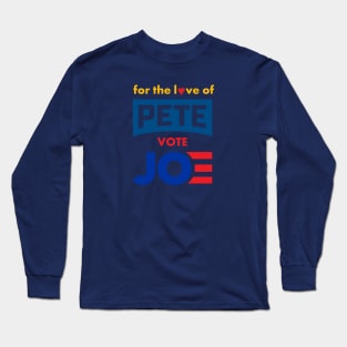 For The Love of Pete, Vote Joe Long Sleeve T-Shirt